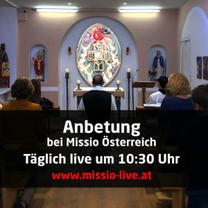 Livestream Anbetung Missio Österreich